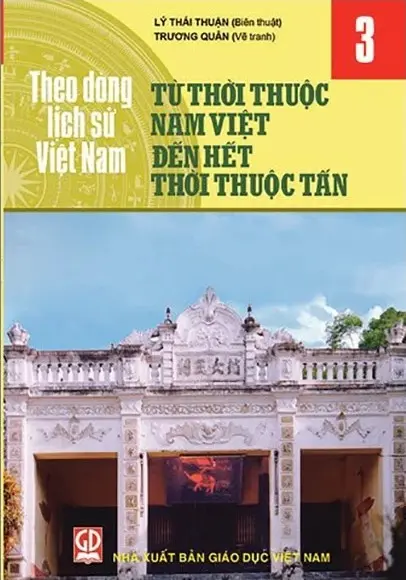 Theo dòng lịch sử Việt Nam. T.3: Từ thời thuộc Nam Việt đến hết thời thuộc Tấn
