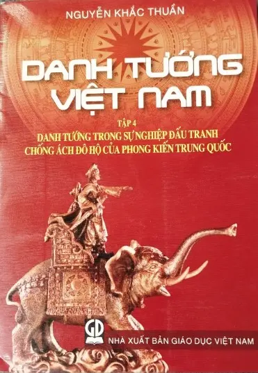 Danh tướng Việt Nam. T.4: Danh tướng trong sự nghiệp đấu tranh chống ách đô hộ của phong kiến Trung Quốc