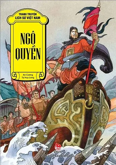 Ngô Quyền.- (Tranh truyện lịch sử Việt Nam)(Dành cho lứa tuổi 6+)