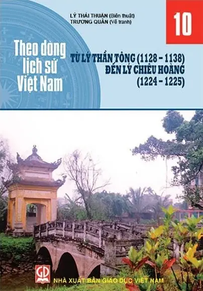 Theo dòng lịch sử Việt Nam. T.10: Từ Lý Thần Tông (1128 - 1138) đến Lý Chiêu Hoàng (1224 - 1225)
