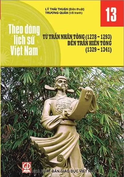 Theo dòng lịch sử Việt Nam. T.13: Từ Trần Nhân Tông (1278 - 1293) đến Trần Hiến Tông (1329 - 1341)