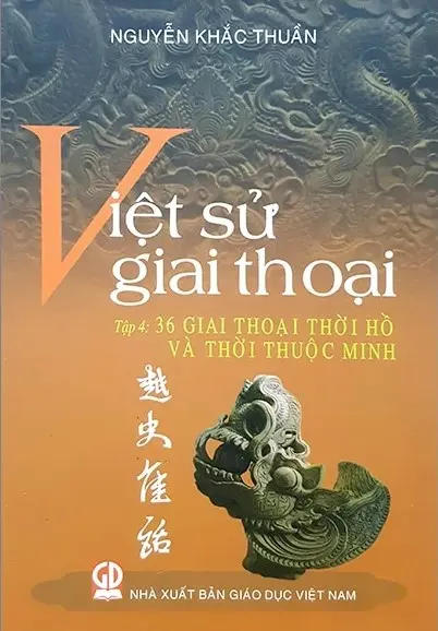 Việt sử giai thoại. T.4: 36 giai thoại thời Hồ và thời thuộc Minh