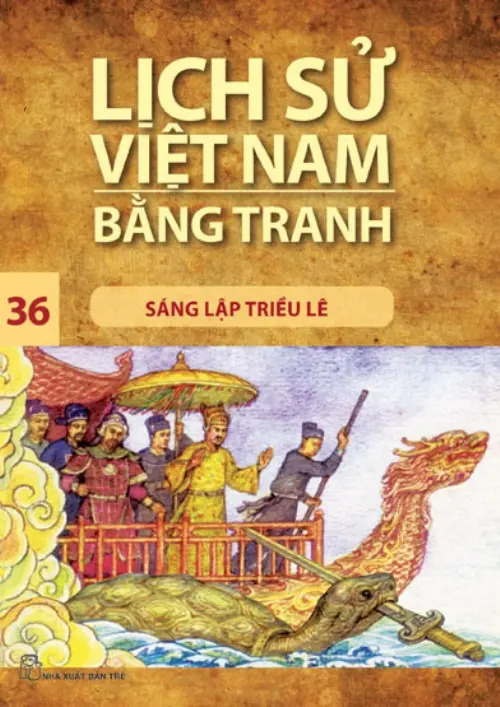 Lịch sử Việt Nam bằng tranh. T.36: Sáng lập triều Lê