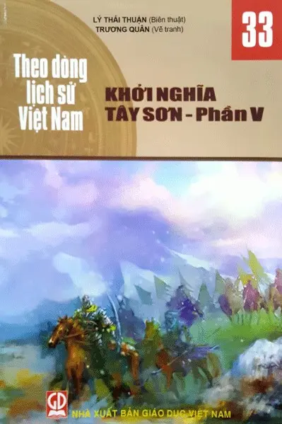 Theo dòng lịch sử Việt Nam. T.33: Khởi nghĩa Tây Sơn - Phần V