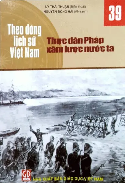 Theo dòng lịch sử Việt Nam. T.39: Thực dân Pháp xâm lược nước ta