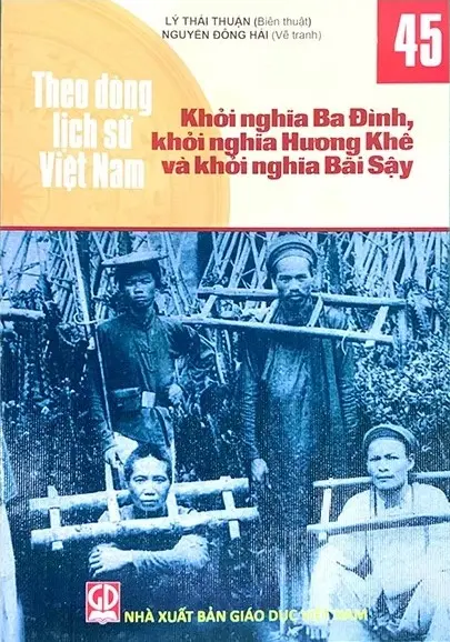 Theo dòng lịch sử Việt Nam. T.45: Khởi nghĩa Ba Đình, khởi nghĩa Hương Khê và khởi nghĩa Bãi Sậy