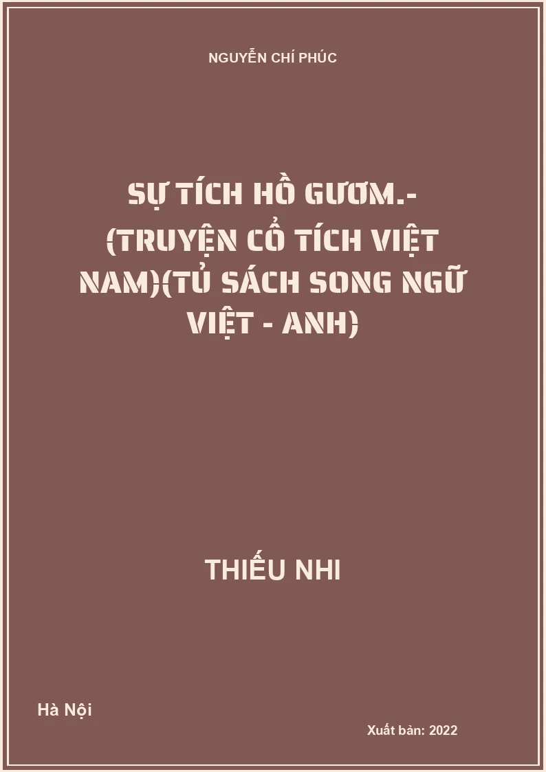 Sự tích Hồ Gươm.- (Truyện cổ tích Việt Nam)(Tủ sách Song ngữ Việt - Anh)