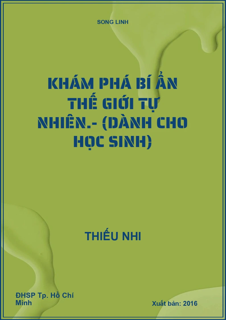 Khám phá bí ẩn thế giới tự nhiên.- (Dành cho học sinh)