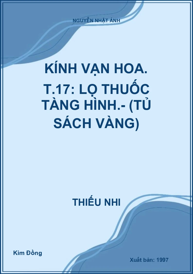 Kính vạn hoa. T.17: Lọ thuốc tàng hình.- (Tủ sách vàng)