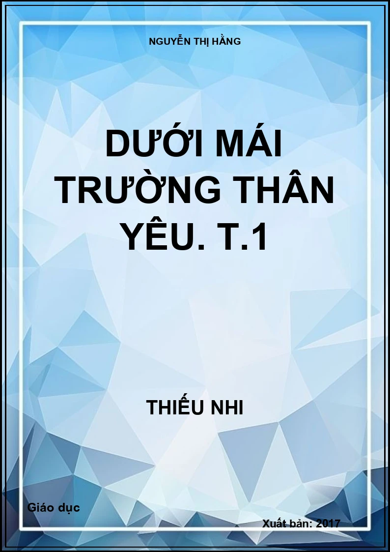 Dưới mái trường thân yêu. T.1