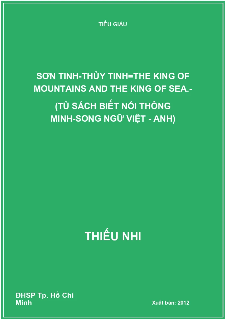 Sơn Tinh-Thủy Tinh=the king of Mountains and the King of Sea.- (Tủ sách biết nói thông minh-Song ngữ Việt - Anh)