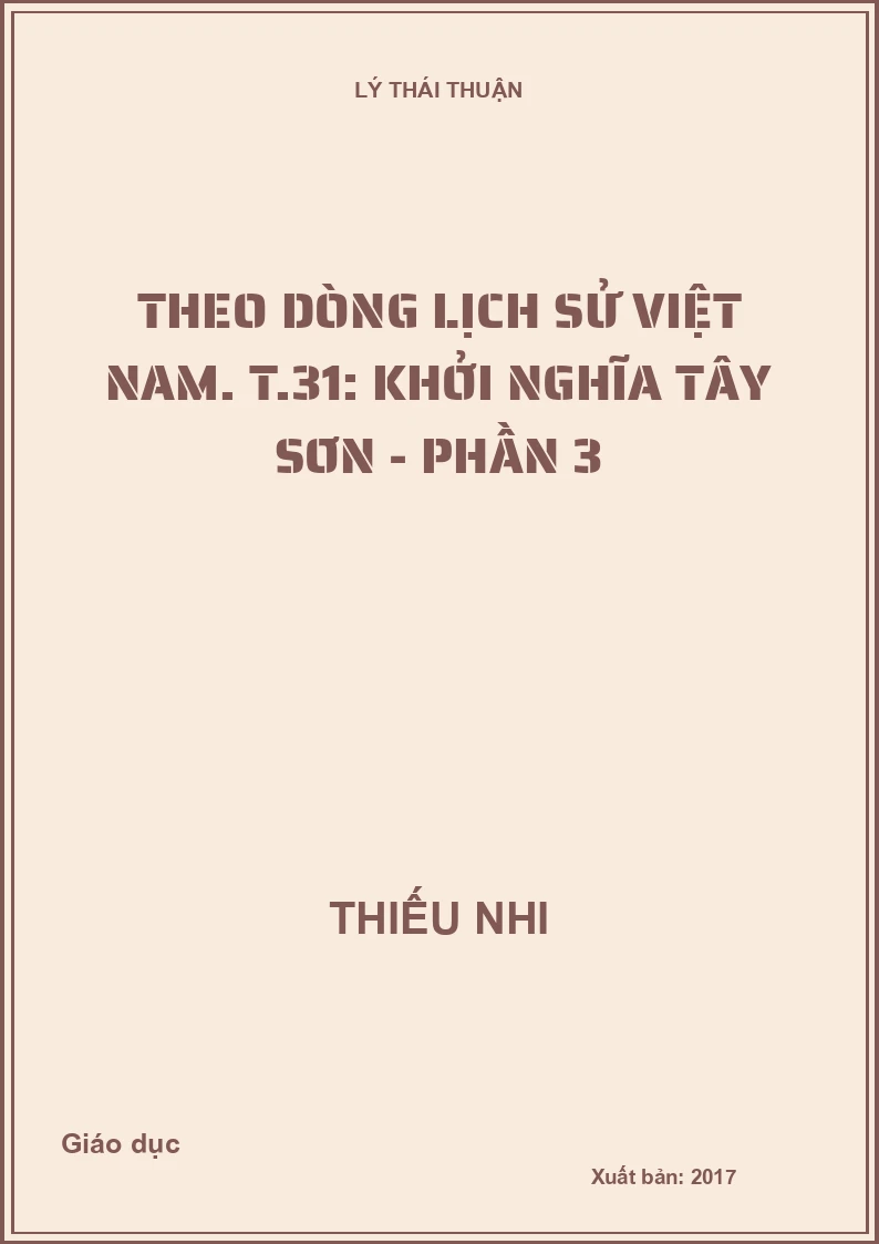 Theo dòng lịch sử Việt Nam. T.31: Khởi nghĩa Tây Sơn - Phần 3