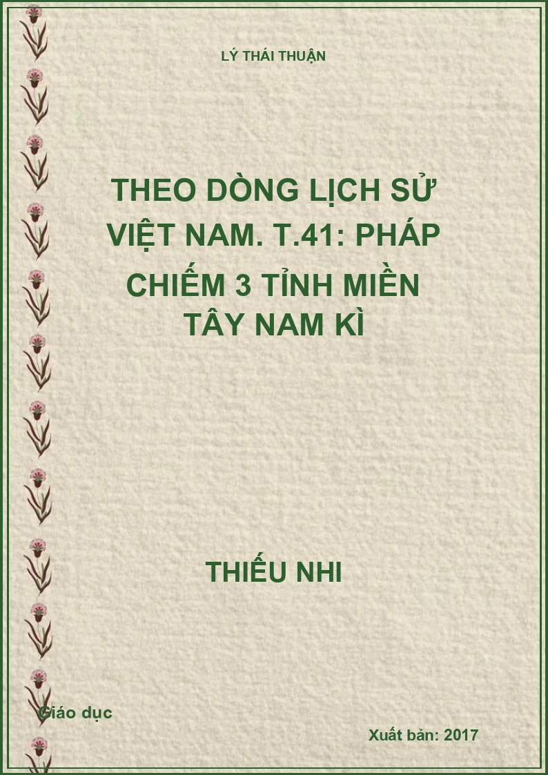 Theo dòng lịch sử Việt Nam. T.41: Pháp chiếm 3 tỉnh miền Tây Nam Kì