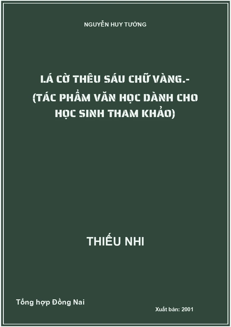 Lá cờ thêu sáu chữ vàng.- (Tác phẩm văn học dành cho học sinh tham khảo)