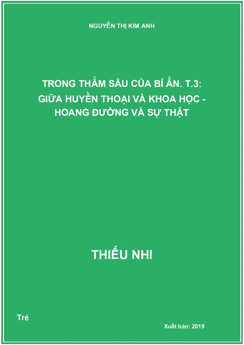 Trong thẳm sâu của bí ẩn. T.3: Giữa huyền thoại và khoa học - hoang đường và sự thật