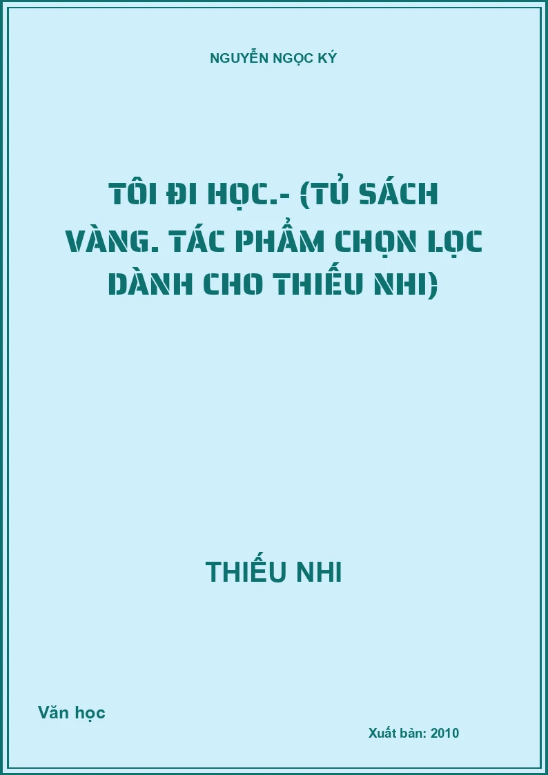 Tôi đi học.- (Tủ sách Vàng. Tác phẩm chọn lọc dành cho thiếu nhi)
