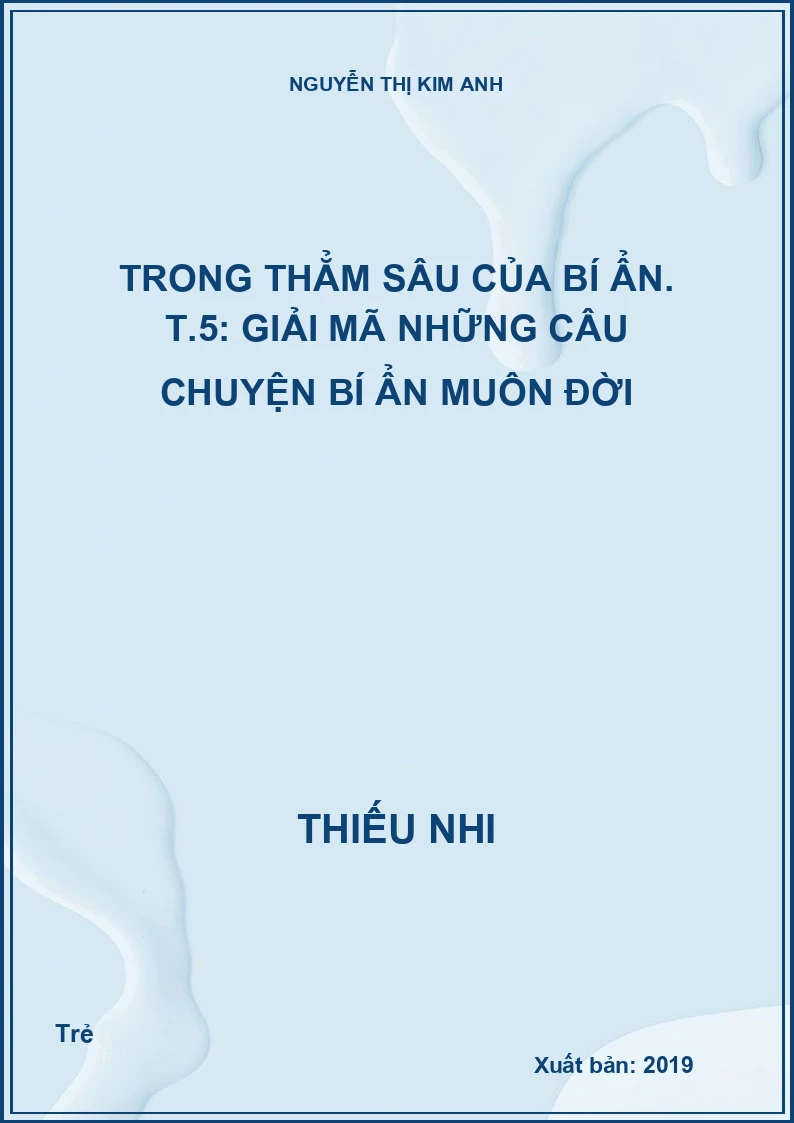 Trong thẳm sâu của bí ẩn. T.5: Giải mã những câu chuyện bí ẩn muôn đời