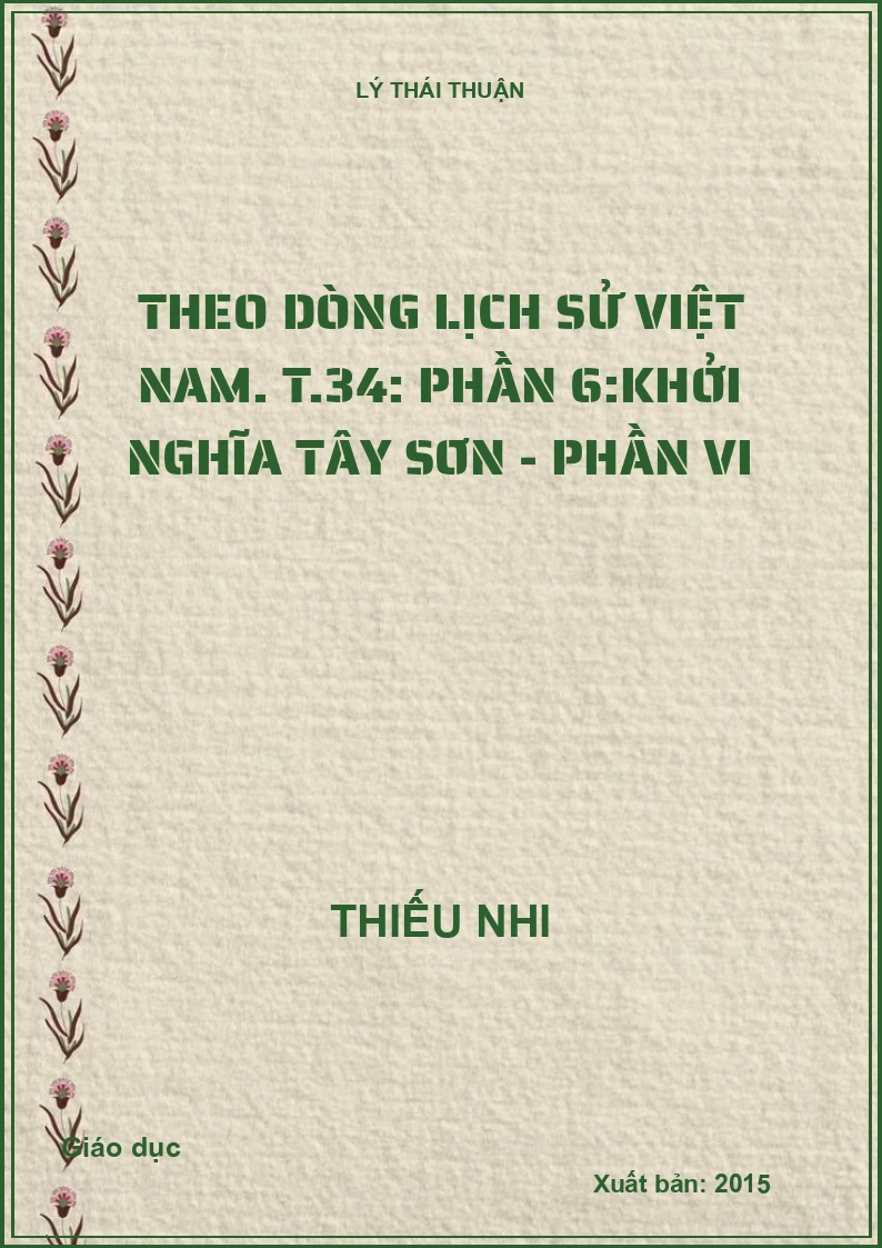 Theo dòng lịch sử Việt Nam. T.34: Phần 6:Khởi nghĩa Tây Sơn - Phần VI