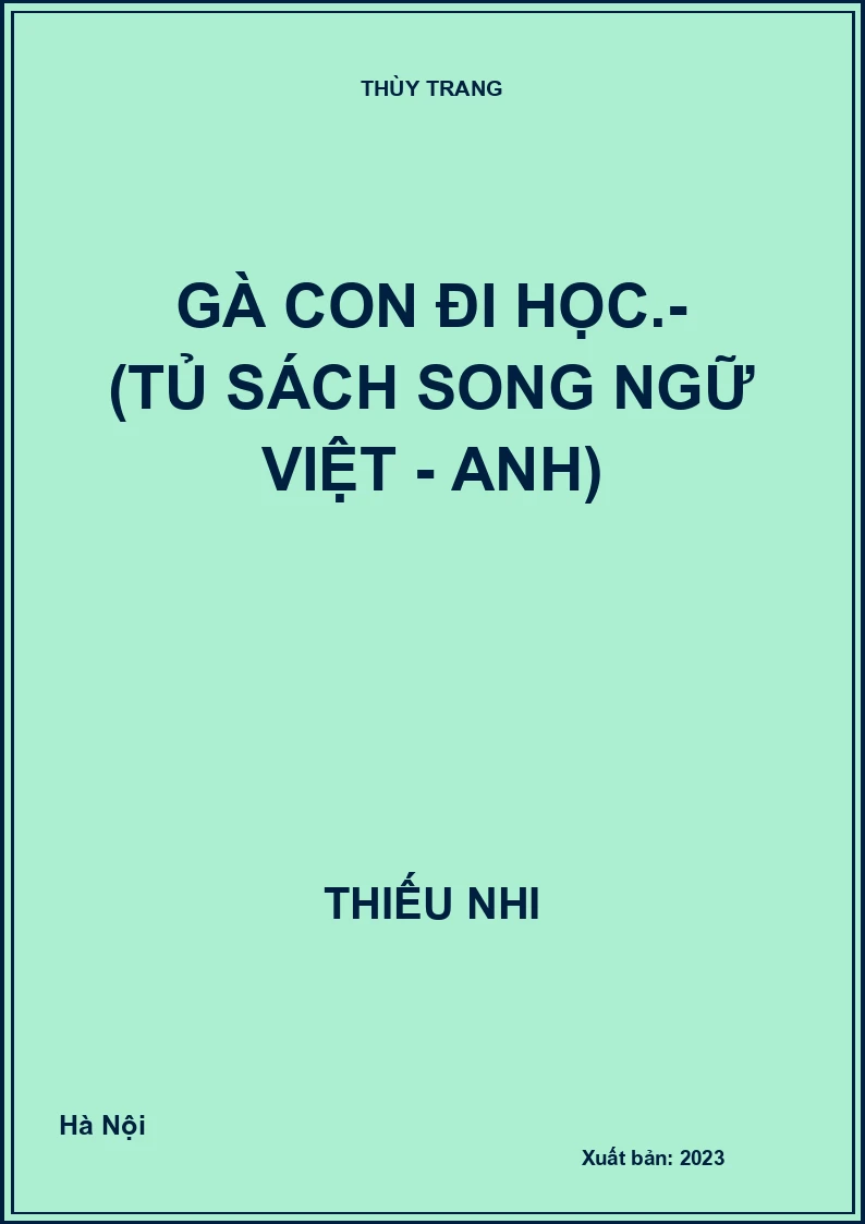 Gà con đi học.- (Tủ sách Song ngữ Việt - Anh)