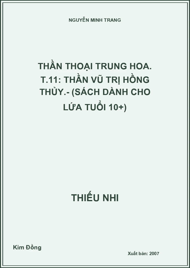 Thần thoại Trung Hoa. T.11: Thần Vũ trị hồng thủy.- (Sách dành cho lứa tuổi 10+)