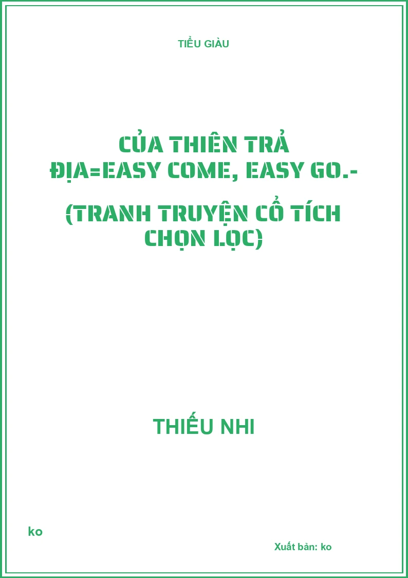 Của thiên trả địa=Easy come, easy go.- (Tranh truyện cổ tích chọn lọc)