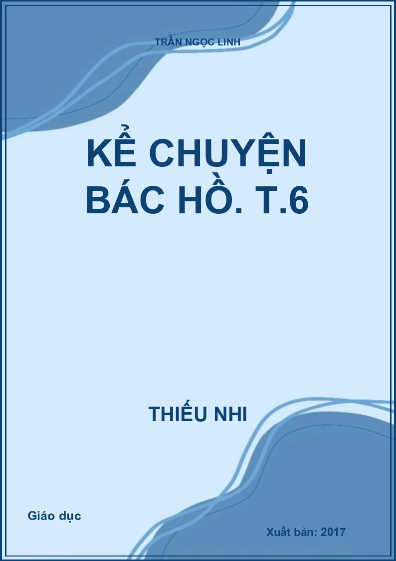 Kể chuyện Bác Hồ. T.6