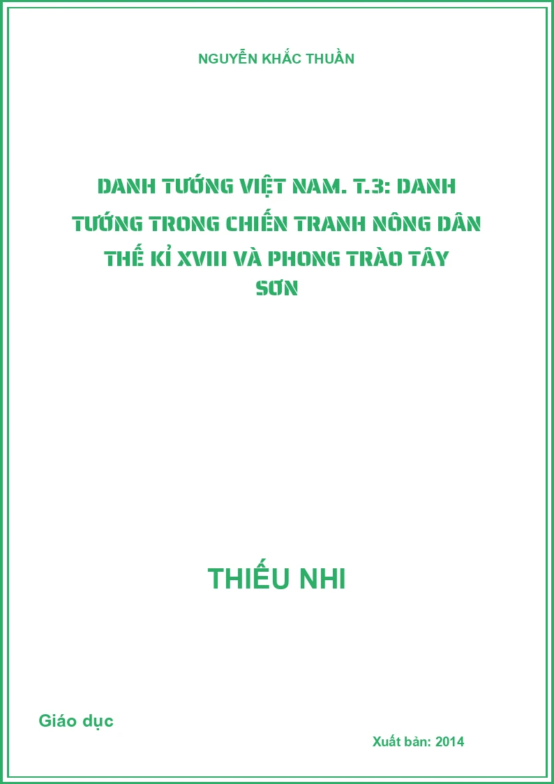 Danh tướng Việt Nam. T.3: Danh tướng trong chiến tranh nông dân thế kỉ XVIII và phong trào Tây Sơn