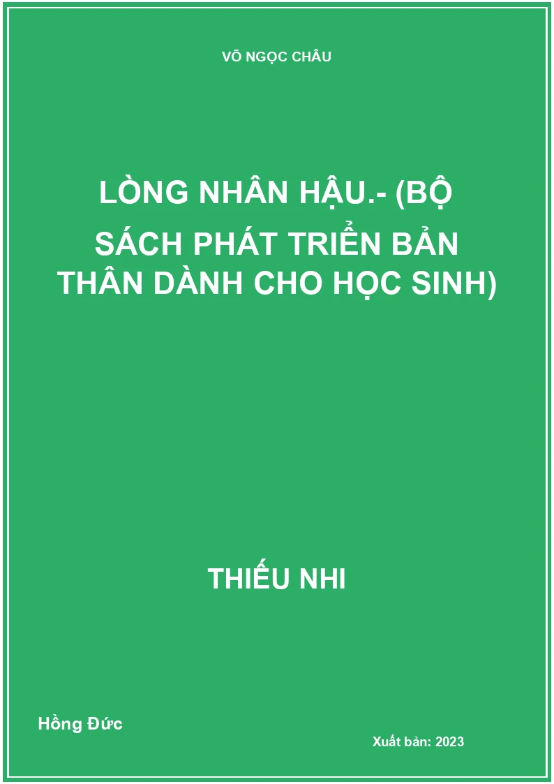 Lòng nhân hậu.- (Bộ sách phát triển bản thân dành cho học sinh)