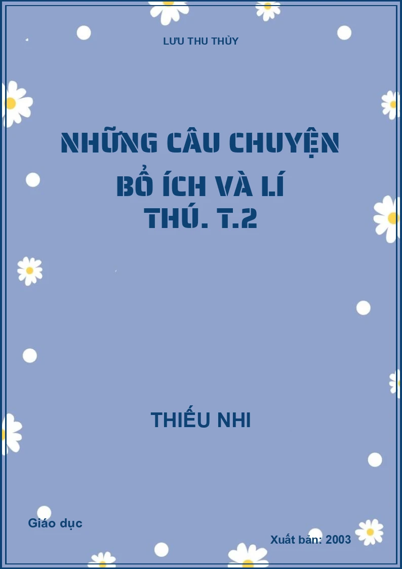 Những câu chuyện bổ ích và lí thú. T.2
