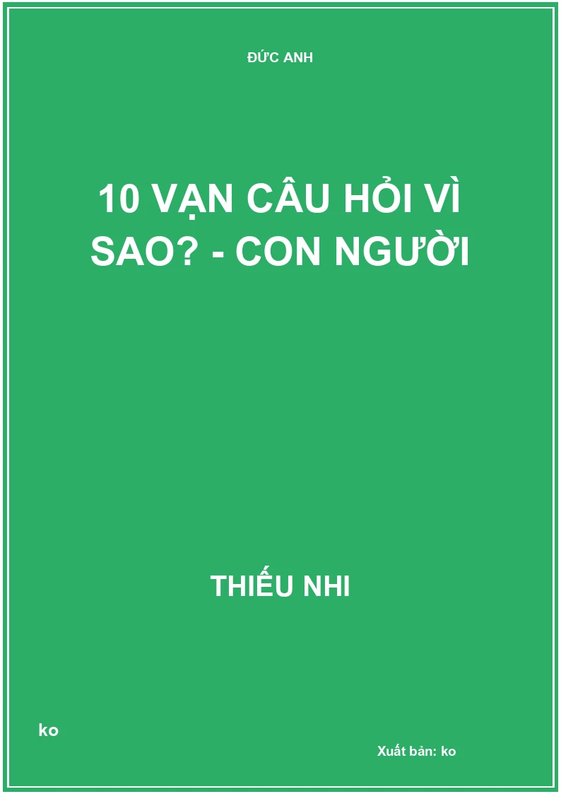 10 vạn câu hỏi vì sao? - Con người