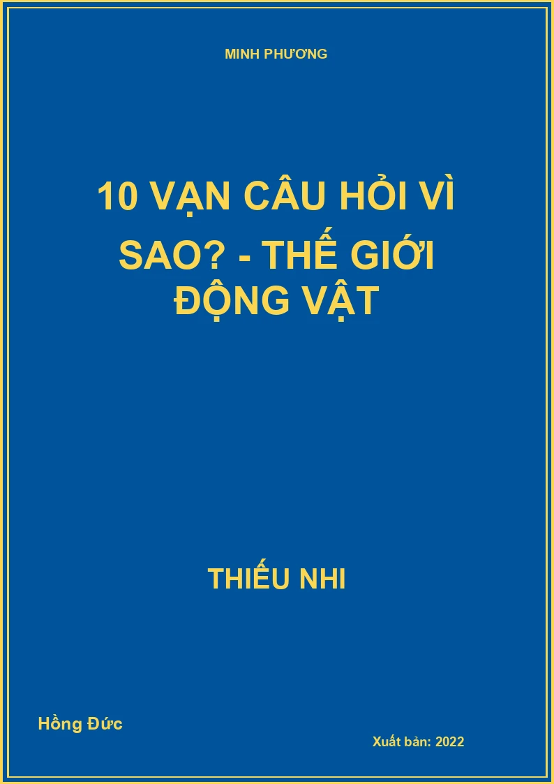 10 vạn câu hỏi vì sao? - Thế giới động vật