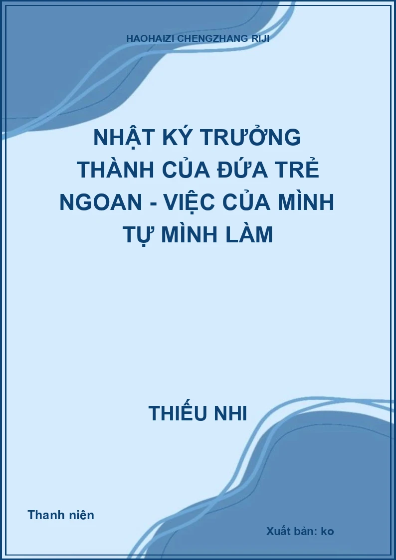 Nhật ký trưởng thành của đứa trẻ ngoan - Việc của mình tự mình làm