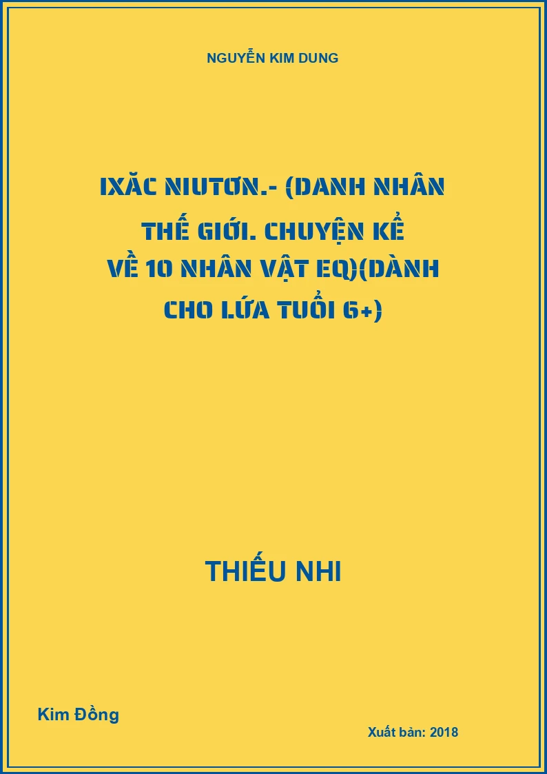 Ixăc Niutơn.- (Danh nhân thế giới. Chuyện kể về 10 nhân vật EQ)(Dành cho lứa tuổi 6+)