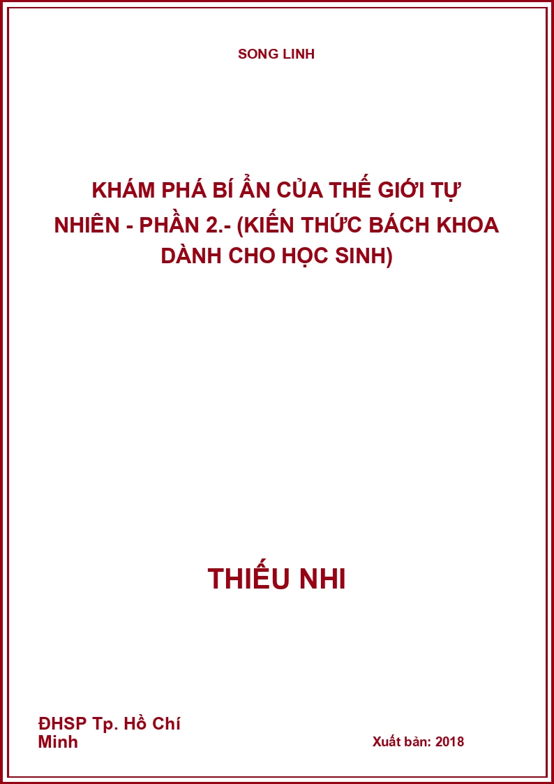 Khám phá bí ẩn của thế giới tự nhiên - Phần 2.- (Kiến thức bách khoa dành cho học sinh)