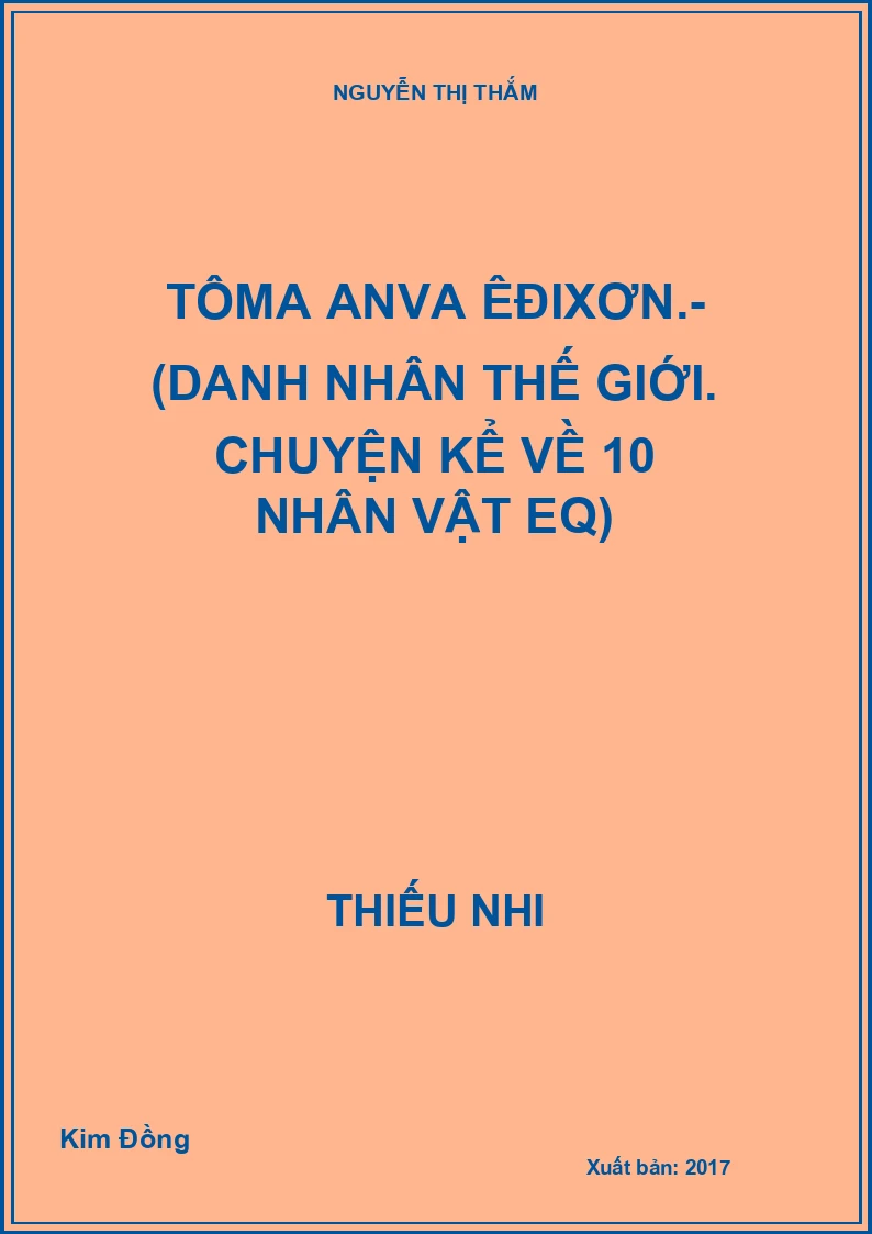 Tôma Anva Êđixơn.- (Danh nhân thế giới. Chuyện kể về 10 nhân vật EQ)
