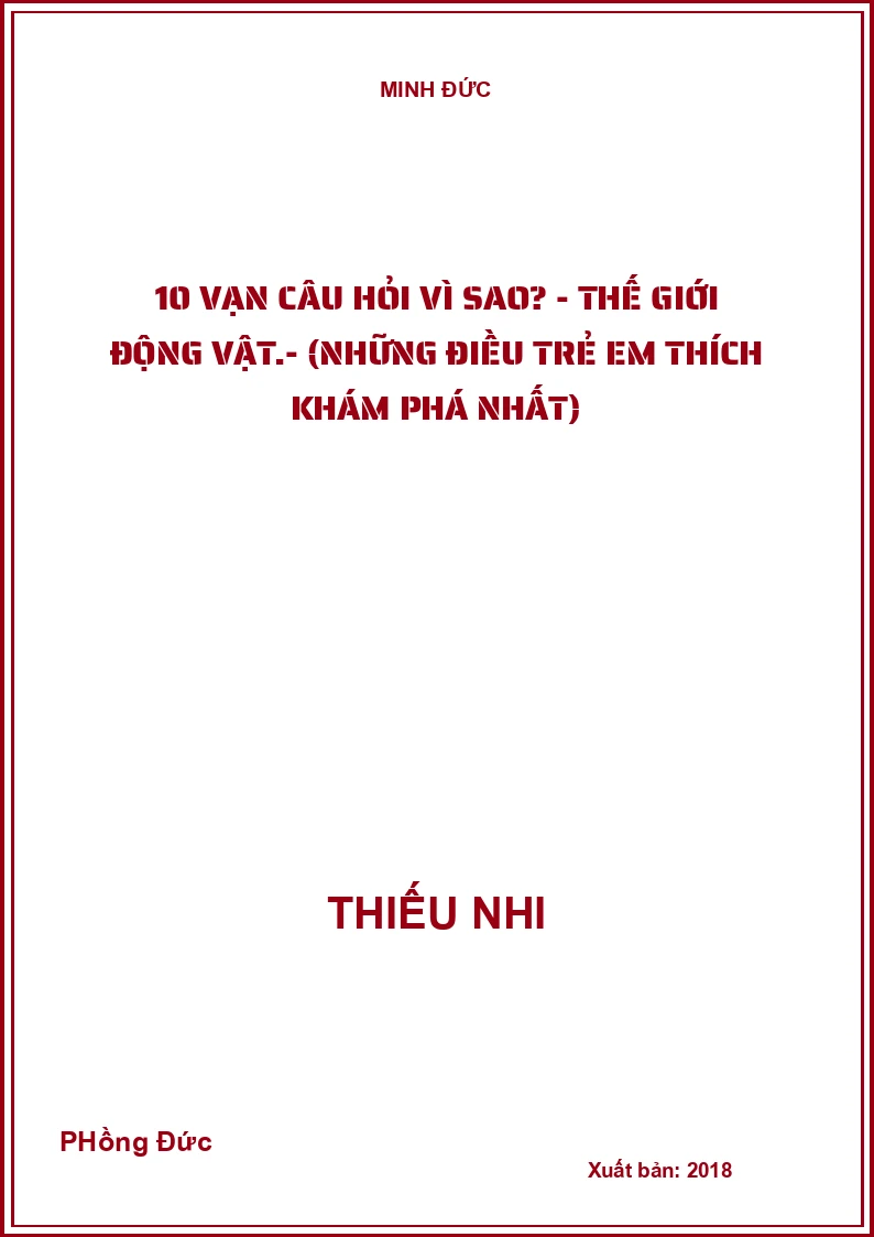10 vạn câu hỏi vì sao? - Thế giới động vật.- (Những điều trẻ em thích khám phá nhất)