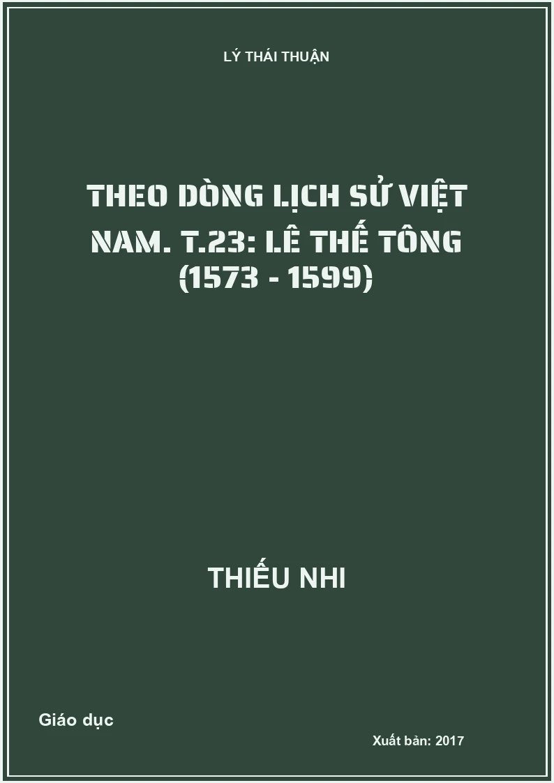 Theo dòng lịch sử Việt Nam. T.23: Lê Thế Tông (1573 - 1599)