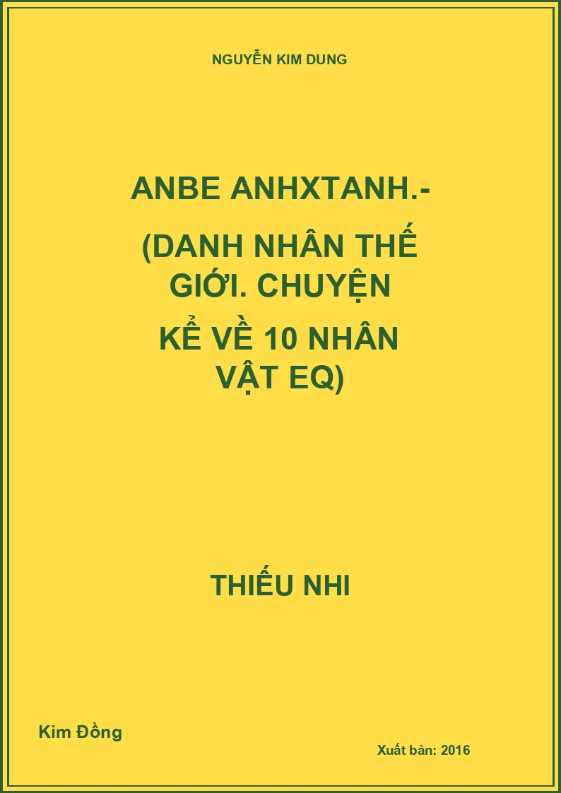 Anbe Anhxtanh.- (Danh nhân thế giới. Chuyện kể về 10 nhân vật EQ)