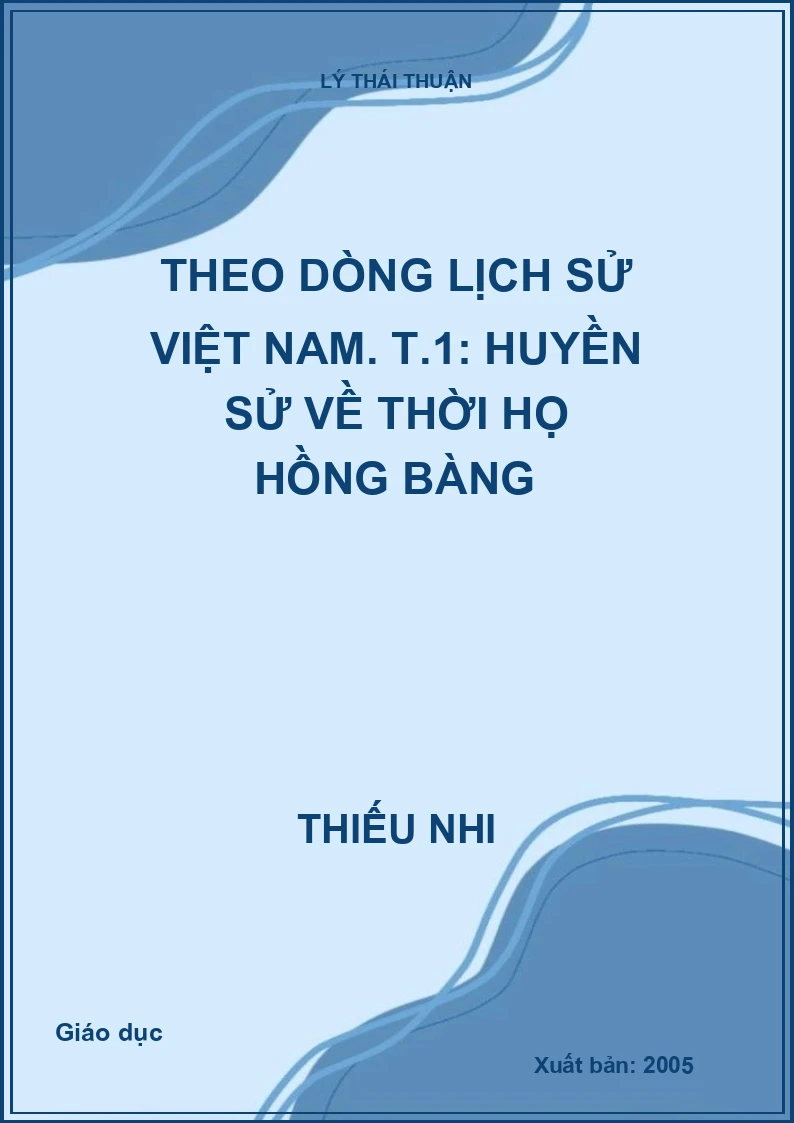 Theo dòng lịch sử Việt Nam. T.1: Huyền sử về thời họ Hồng Bàng