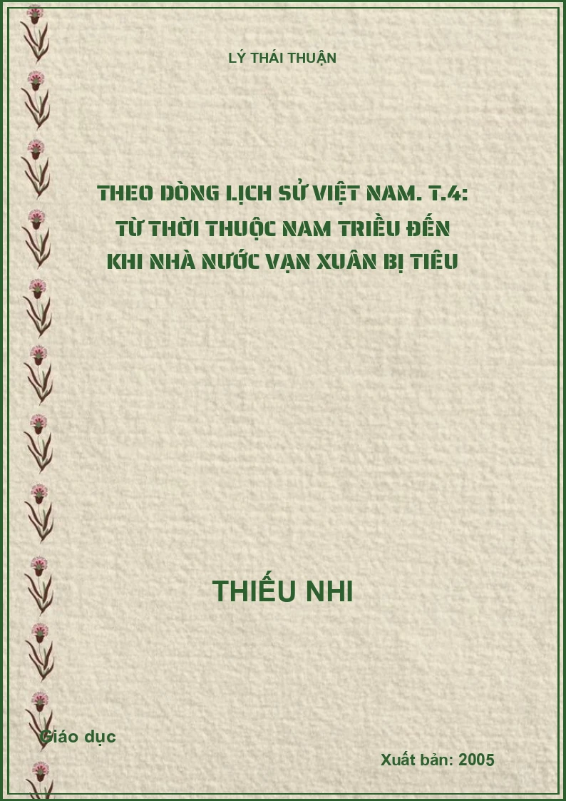 Theo dòng lịch sử Việt Nam. T.4: Từ thời thuộc Nam Triều đến khi nhà nước Vạn Xuân bị tiêu