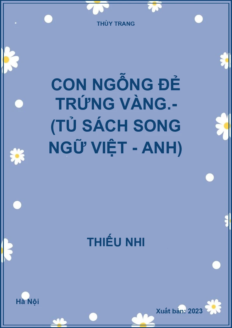 Con Ngỗng đẻ trứng vàng.- (Tủ sách Song ngữ Việt - Anh)