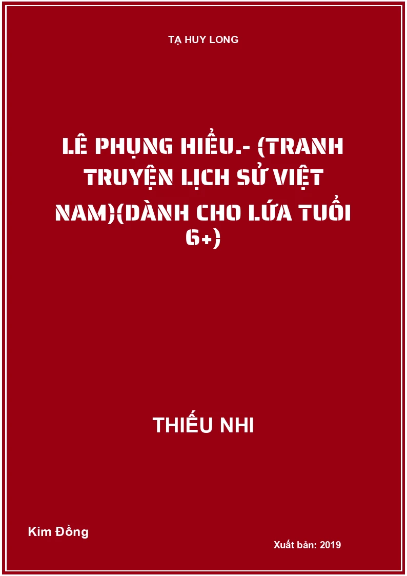 Lê Phụng Hiểu.- (Tranh truyện lịch sử Việt Nam)(Dành cho lứa tuổi 6+)