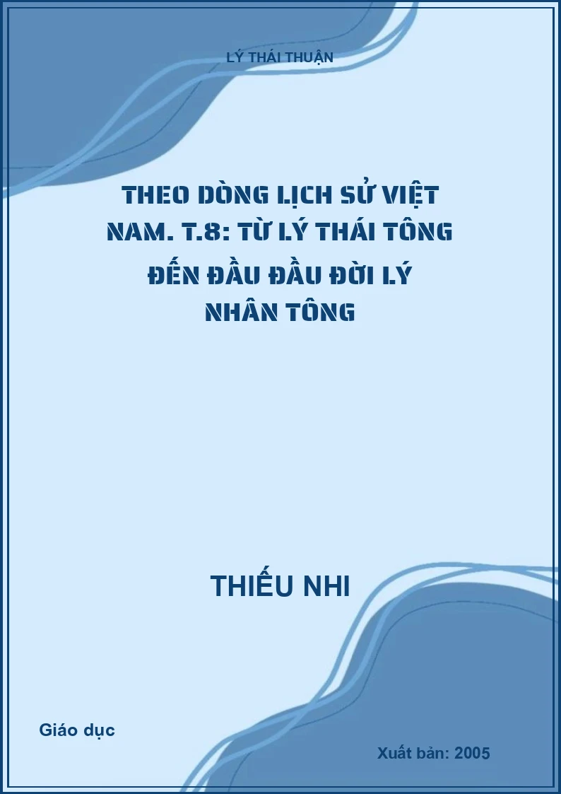 Theo dòng lịch sử Việt Nam. T.8: Từ Lý Thái Tông đến đầu đầu đời Lý Nhân Tông