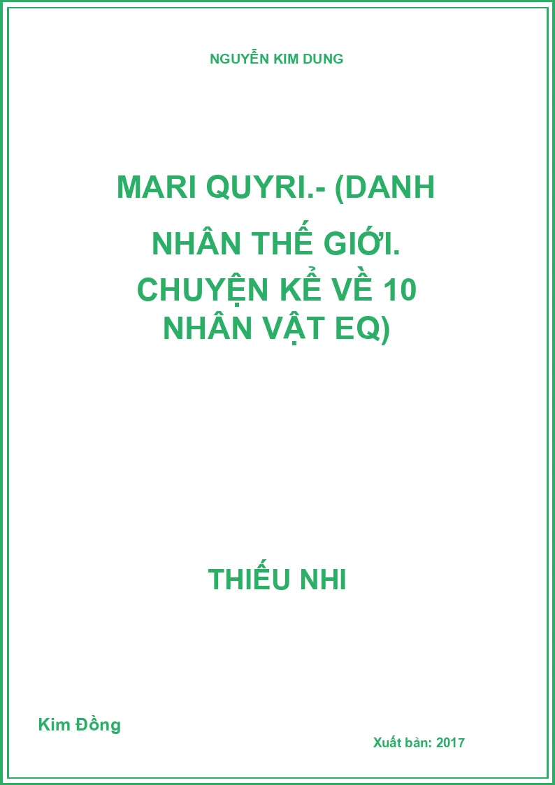 Mari Quyri.- (Danh nhân thế giới. Chuyện kể về 10 nhân vật EQ)