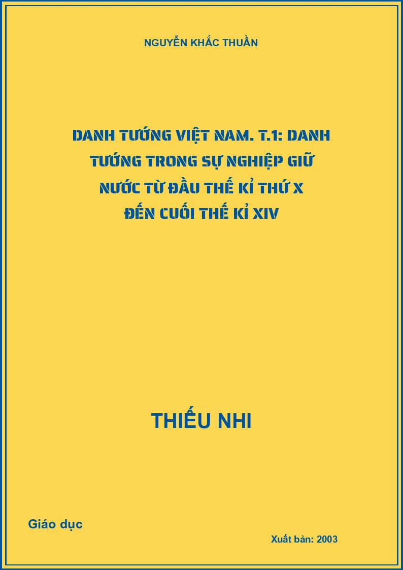Danh tướng Việt Nam. T.1: Danh tướng trong sự nghiệp giữ nước từ đầu thế kỉ thứ X đến cuối thế kỉ XIV