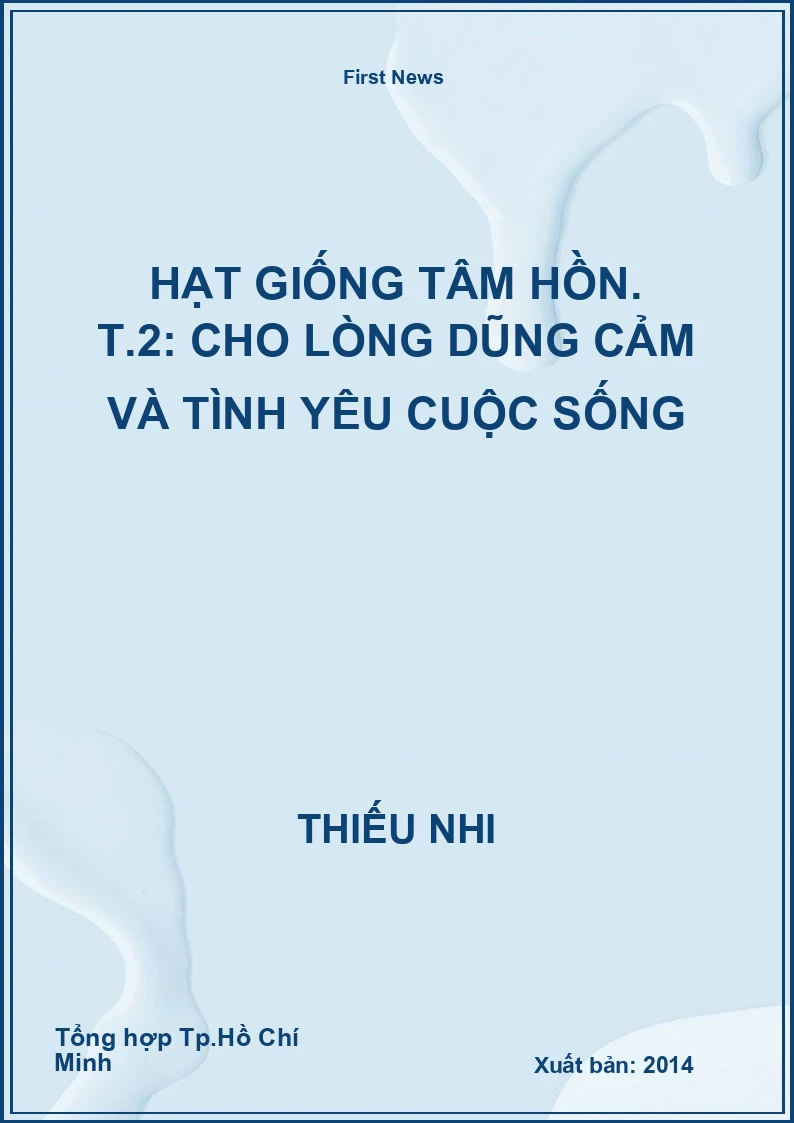 Hạt giống tâm hồn. T.2: Cho lòng dũng cảm và tình yêu cuộc sống