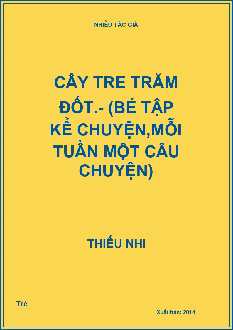 Cây tre trăm đốt.- (Bé tập kể chuyện,mỗi tuần một câu chuyện)