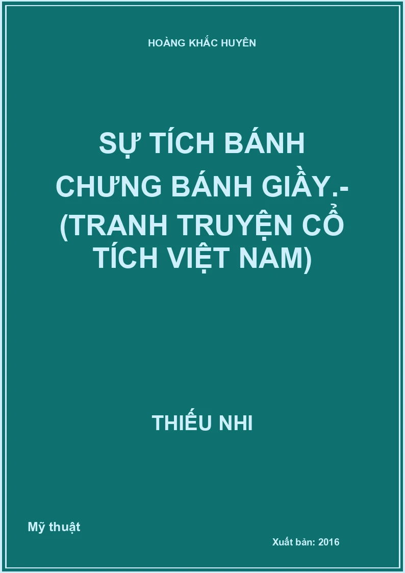 Sự tích bánh chưng bánh giầy.- (Tranh truyện cổ tích Việt Nam)