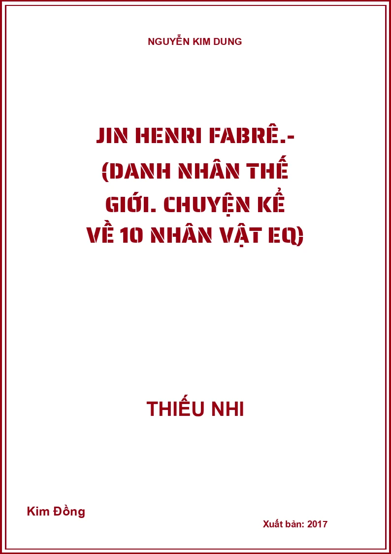 Jin Henri Fabrê.- (Danh nhân thế giới. Chuyện kể về 10 nhân vật EQ)