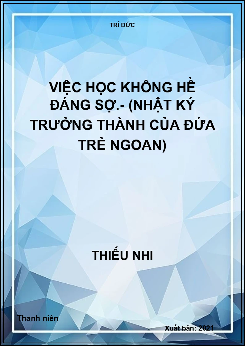 Việc học không hề đáng sợ.- (Nhật ký trưởng thành của đứa trẻ ngoan)